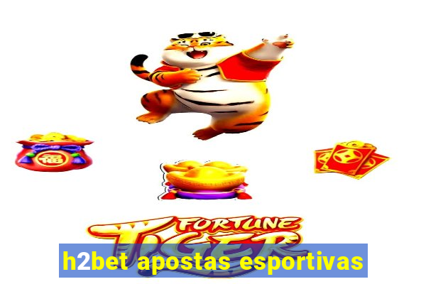 h2bet apostas esportivas